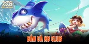 bắn cá X8 Club