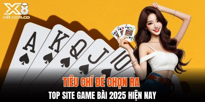 Bí quyết chọn địa chỉ top site game bài 2025