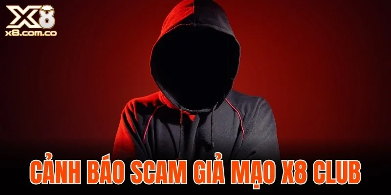 cảnh báo scam giả mạo X8 Club