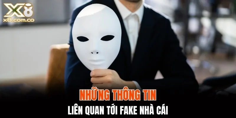 Những thông tin liên quan tới fake nhà cái