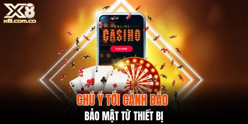 Chú ý tới cảnh báo bảo mật từ thiết bị