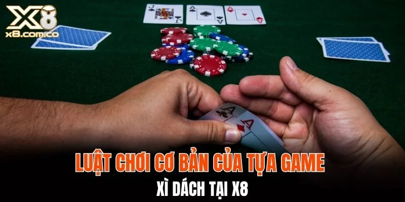 Điểm qua luật chơi cơ bản của trò chơi xì dách