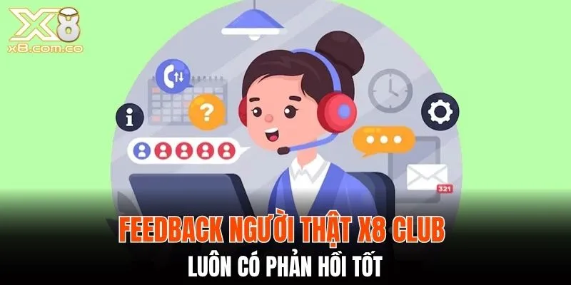 Feedback người thật X8 Club luôn có phản hồi tốt