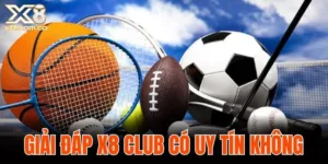 Giải đáp X8 Club có uy tín không