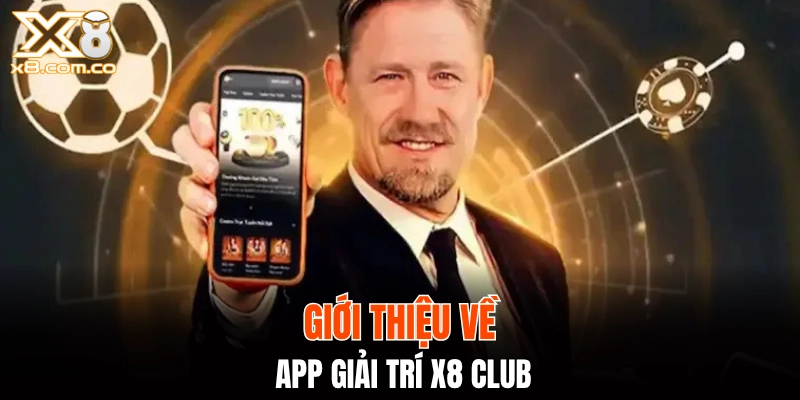 Giới thiệu về app giải trí X8 Club