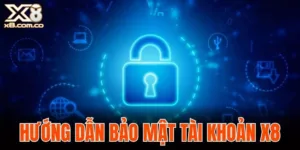 hướng dẫn bảo mật tài khoản X8