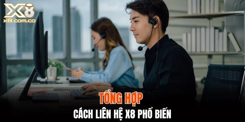 Kênh kết nối với CSKH X8 phổ biến nhất