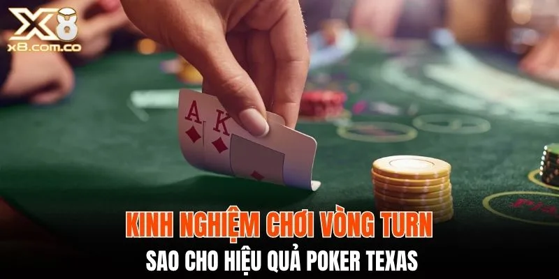 Kinh nghiệm chơi vòng turn sao cho hiệu quả Poker Texas