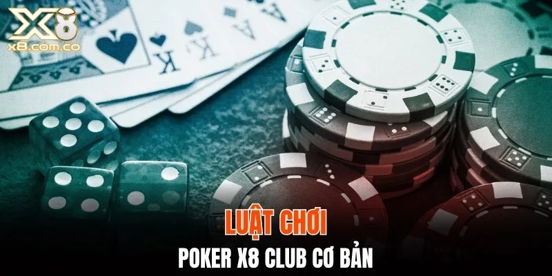 Luật chơi poker X8 Club cơ bản