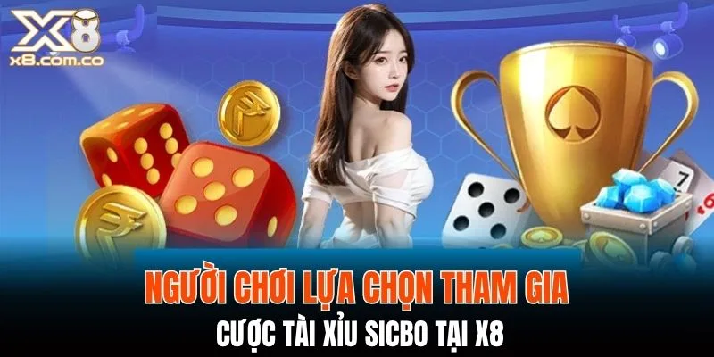 Người chơi lựa chọn tham gia cược tài xỉu Sicbo tại X8