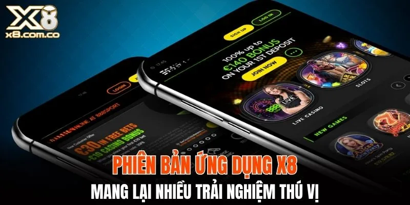 Phiên bản ứng dụng X8 mang lại nhiều trải nghiệm thú vị