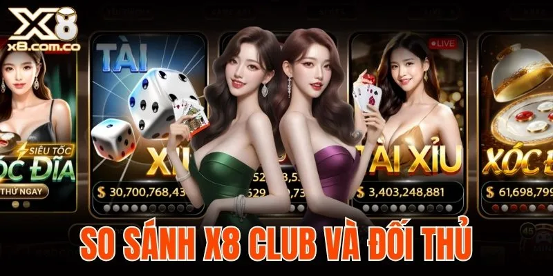 so sánh X8 Club và các đối thủ