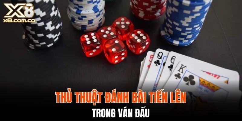 Thủ thuật đánh bài tiến lên hiệu quả trong ván đấu