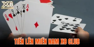 tiến lên miền nam X8 Club