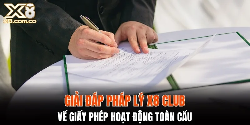 Tìm hiểu pháp lý và giấy phép hoạt động của X8 Club