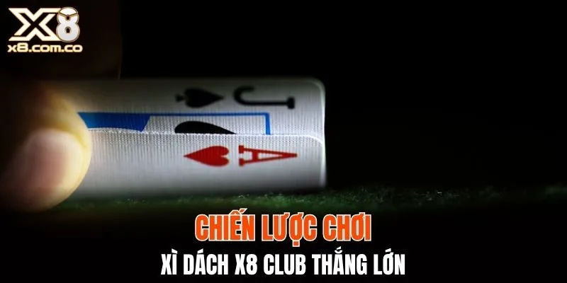 Tips tham gia xì dách hiệu quả cùng X8