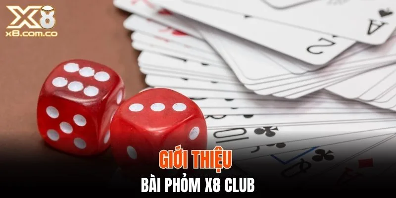 Tổng quát về bài phỏm X8 club