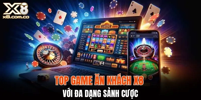 Top game ăn khách X8 với đa dạng sảnh cược